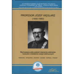 Profesor Józef Węglarz (1900-1980). Wychowawca wielu pokoleń inżynierów elektryków i autorytet w dziedzinie maszyn elektrycznych.
